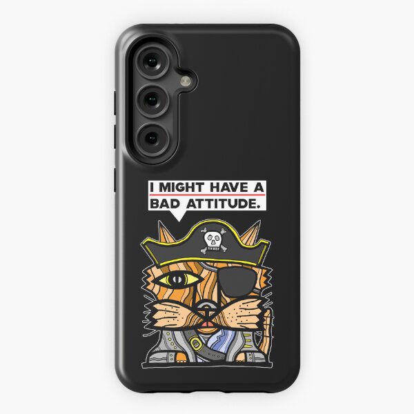 "I might have a bad attitude." Samsung Galaxy Tough Case