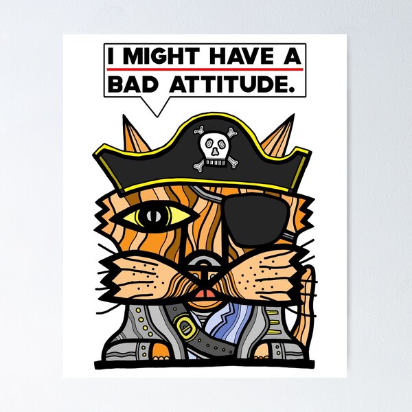 "I might have a bad attitude." Poster