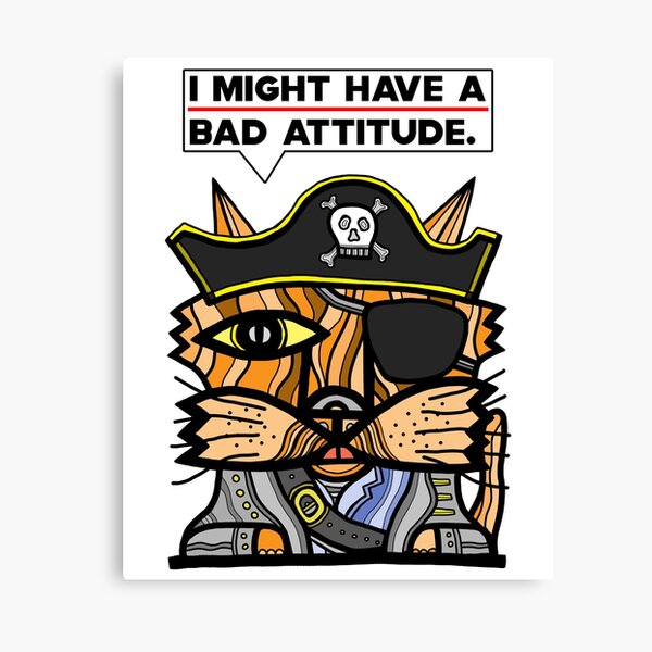 "I might have a bad attitude." Canvas Print