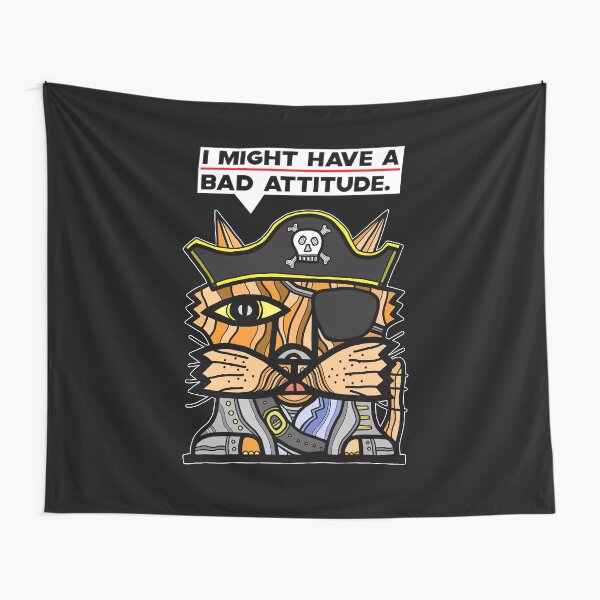 "I might have a bad attitude." Tapestry