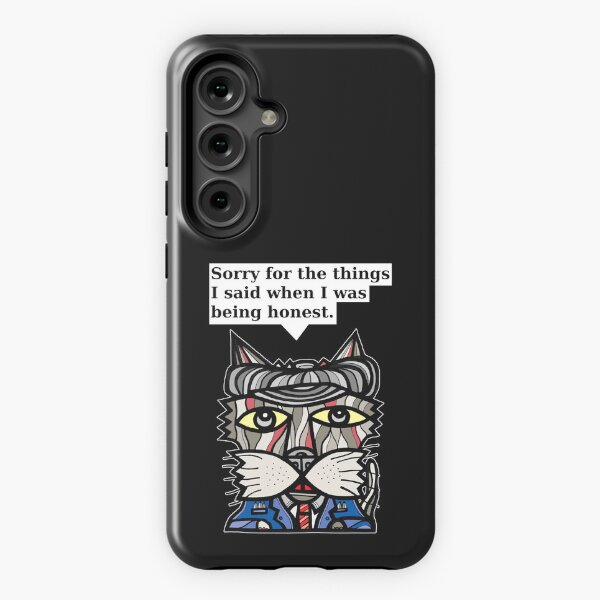 "Sorry for the things I said when I was being honest." Samsung Galaxy Tough Case