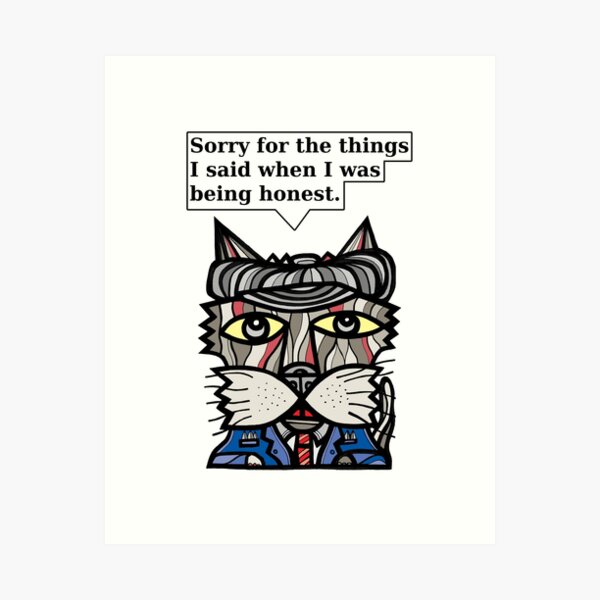 "Sorry for the things I said when I was being honest." Art Print