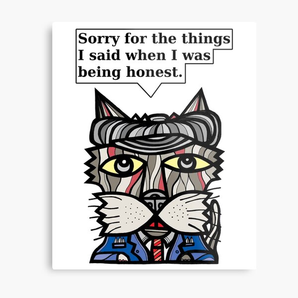 "Sorry for the things I said when I was being honest." Metal Print