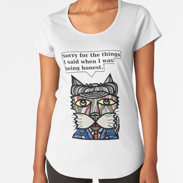 "Sorry for the things I said when I was being honest." Premium Scoop T-Shirt