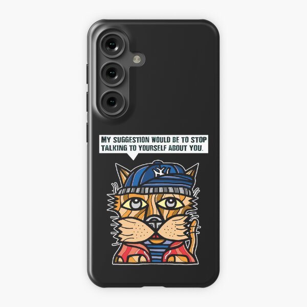 "My suggestion would be to stop talking to yourself about you." Samsung Galaxy Snap Case