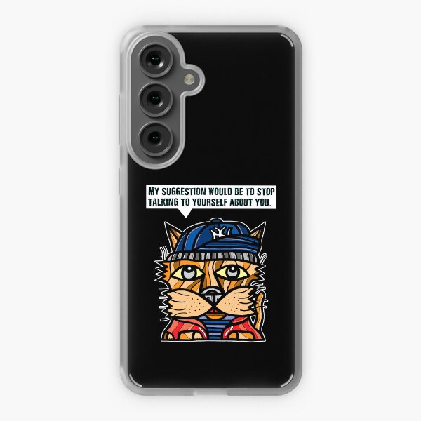 "My suggestion would be to stop talking to yourself about you." Samsung Galaxy Soft Case