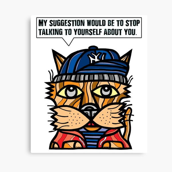 "My suggestion would be to stop talking to yourself about you." Canvas Print