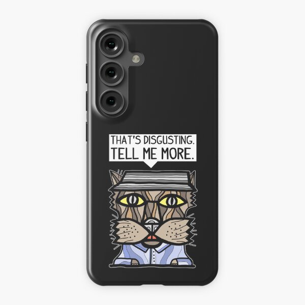 "That's disgusting, tell me more." Samsung Galaxy Snap Case