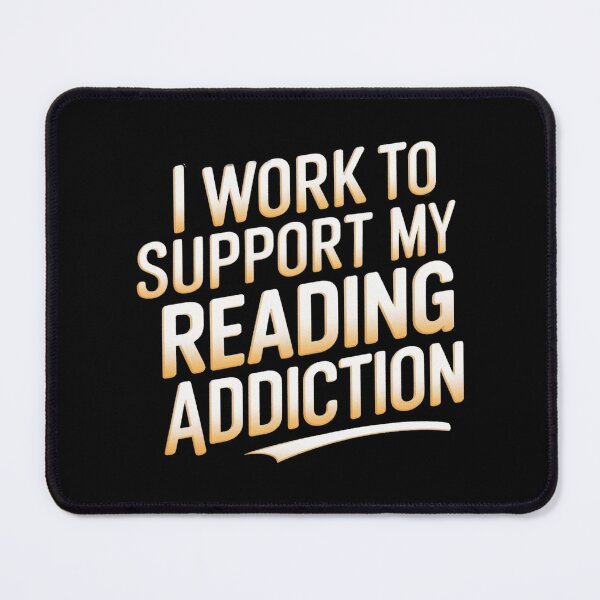 Item preview, I work to support my reading addiction designed and sold by BuxomBabe21.