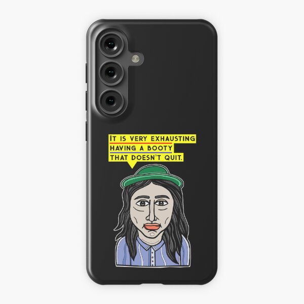 "It is very exhausting having a booty that doesn't quit." Samsung Galaxy Snap Case