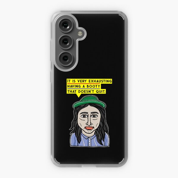 "It is very exhausting having a booty that doesn't quit." Samsung Galaxy Soft Case