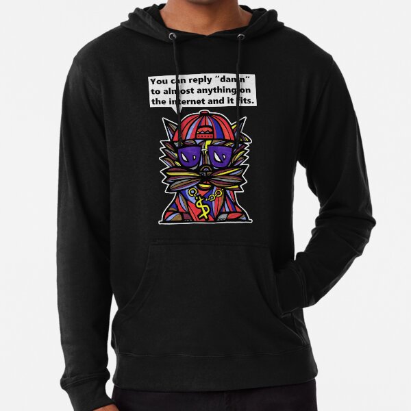 "You can reply "damn" to almost anything on the internet and it fits." Lightweight Hoodie