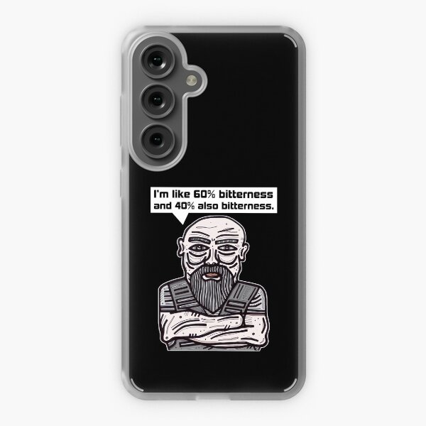 "I'm like 60% bitterness and 40% also bitterness." Samsung Galaxy Soft Case