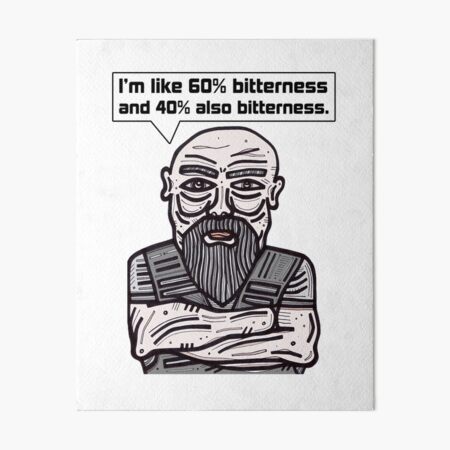 "I'm like 60% bitterness and 40% also bitterness." Art Board Print