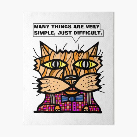 "Many things are very simple, just difficult." Art Board Print