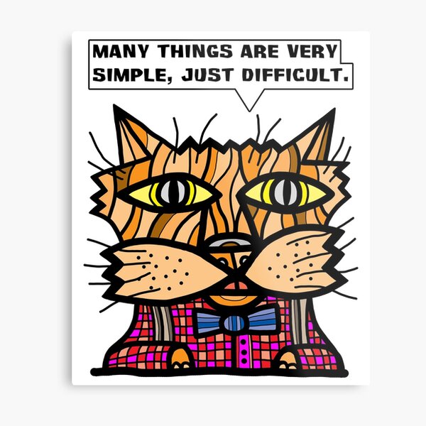 "Many things are very simple, just difficult." Metal Print