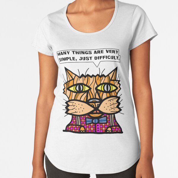 "Many things are very simple, just difficult." Premium Scoop T-Shirt