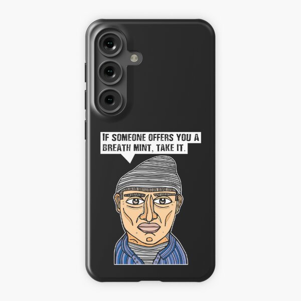 "If someone offers you a breath mint, take it." Samsung Galaxy Snap Case