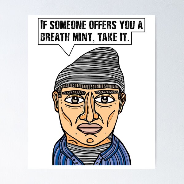 "If someone offers you a breath mint, take it." Poster