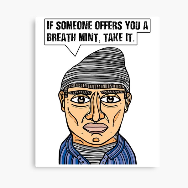 "If someone offers you a breath mint, take it." Canvas Print