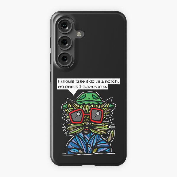 "I should take it down a notch, no one is this awesome." Samsung Galaxy Snap Case