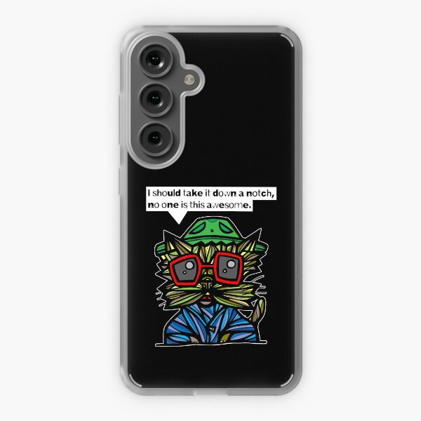 "I should take it down a notch, no one is this awesome." Samsung Galaxy Soft Case