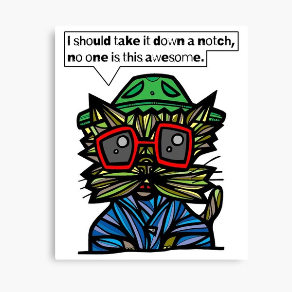 "I should take it down a notch, no one is this awesome." Canvas Print