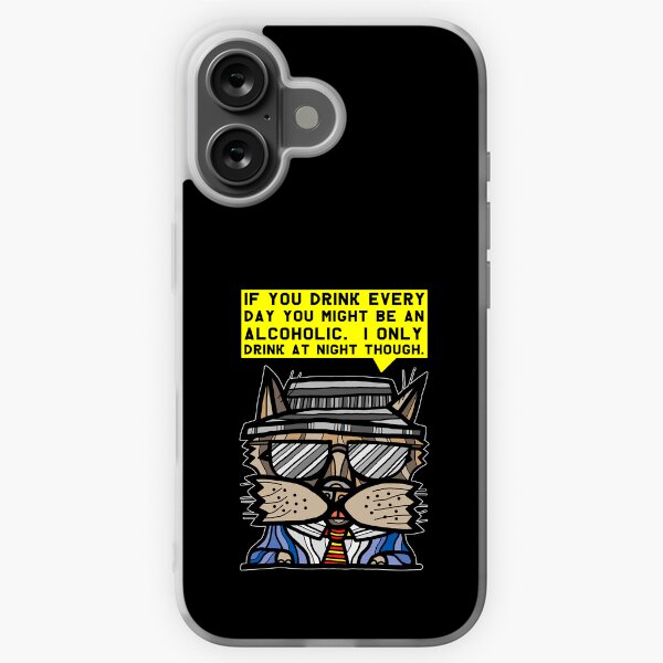 "If you drink every day you might be an alcoholic. I only drink at night though." iPhone Soft Case