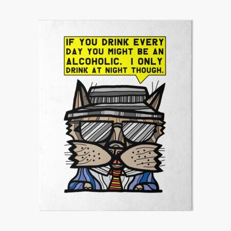 "If you drink every day you might be an alcoholic. I only drink at night though." Art Board Print