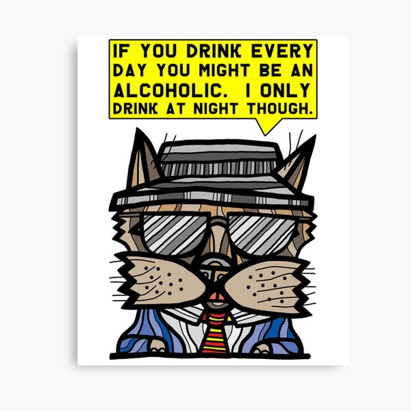 "If you drink every day you might be an alcoholic. I only drink at night though." Canvas Print