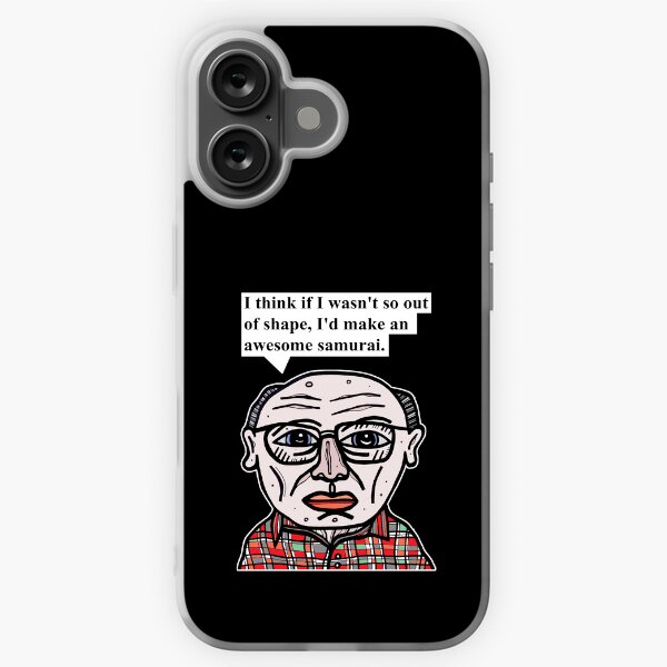 "I think if I wasn't so out of shape, I'd make an awesome samurai." iPhone Soft Case