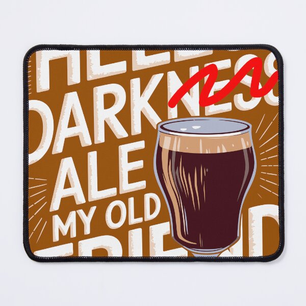 Item preview, Hello Dark(ness) Ale My Old Friend - a variation of the Simon and Garfunkel verse, but for dark ale designed and sold by clon-dot-net.