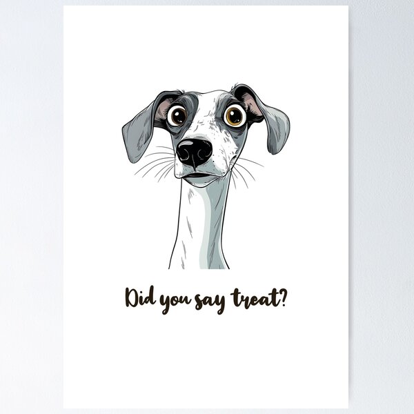 Item preview, Did You Say Treat | Whippet Canine designed and sold by FairX.