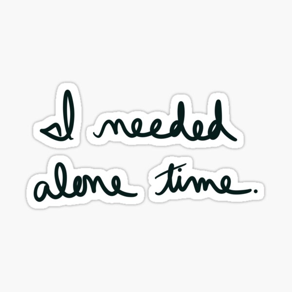 Item preview, I need alone time designed and sold by abeink.