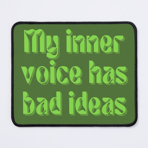 Item preview, My inner voice has bad ideas. designed and sold by FuryHive.