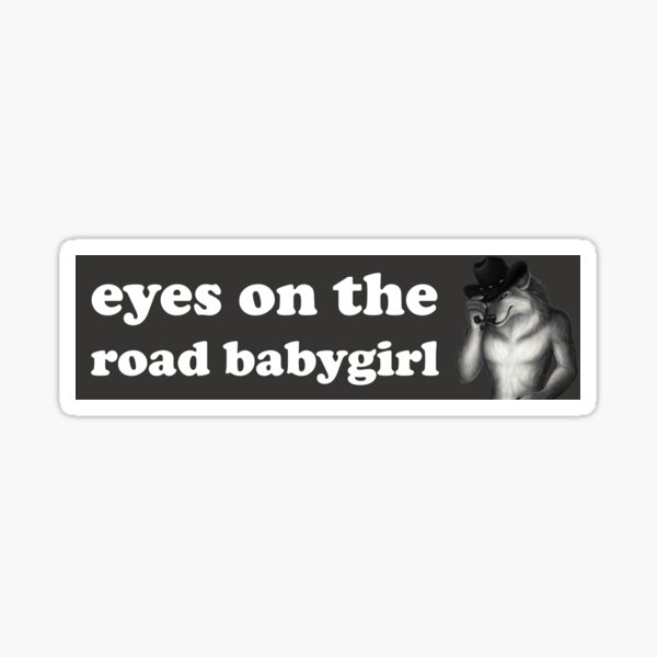 Item preview, Eyse On The Road Babygirl Funny Meme Gen Z Bumper designed and sold by Lucki Shop.