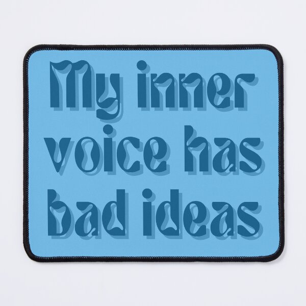 Item preview, My inner voice has bad ideas. designed and sold by FuryHive.