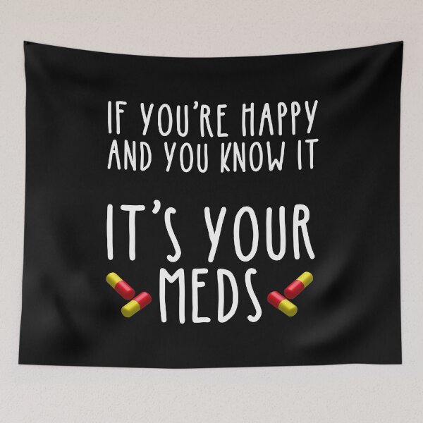 Item preview, If You're Happy And You Know It It's Your Meds designed and sold by Cat Lady Designs.
