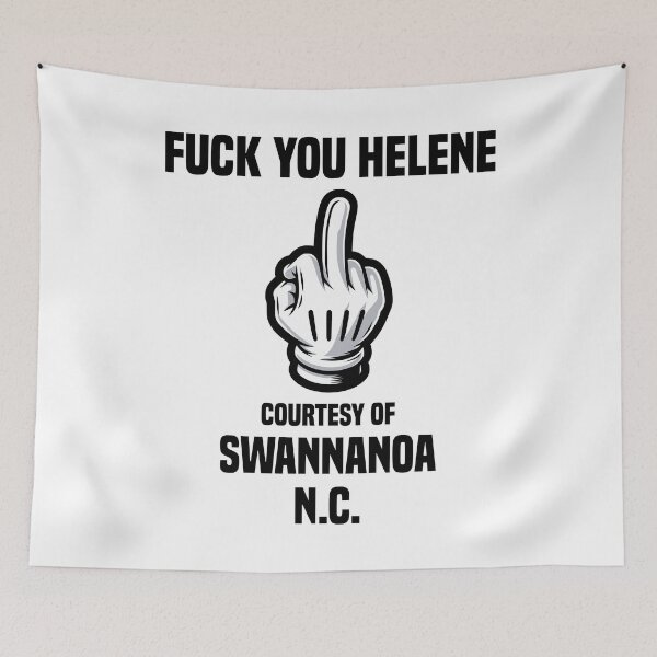 Item preview, Copy of Fuck You Helene...Courtesy of Swannanoa, N.C. designed and sold by defimo.