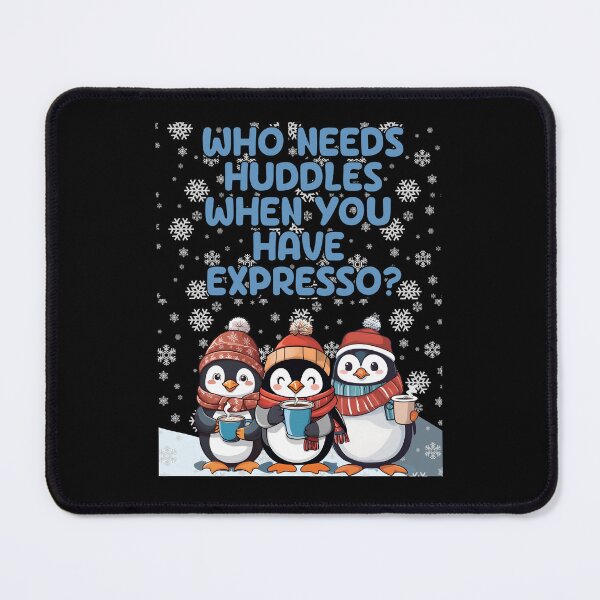 Item preview, Who Needs Huddles When You Have Expresso? Cute Penguins designed and sold by signshirtz.