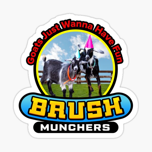 Goats Just Wanna Have Fun - Brush Munchers Sticker