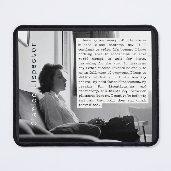Item preview, Clarice Lispector quote: I have grown weary of literature: silence alone comforts me. If I continue to write, designed and sold by artbleed.
