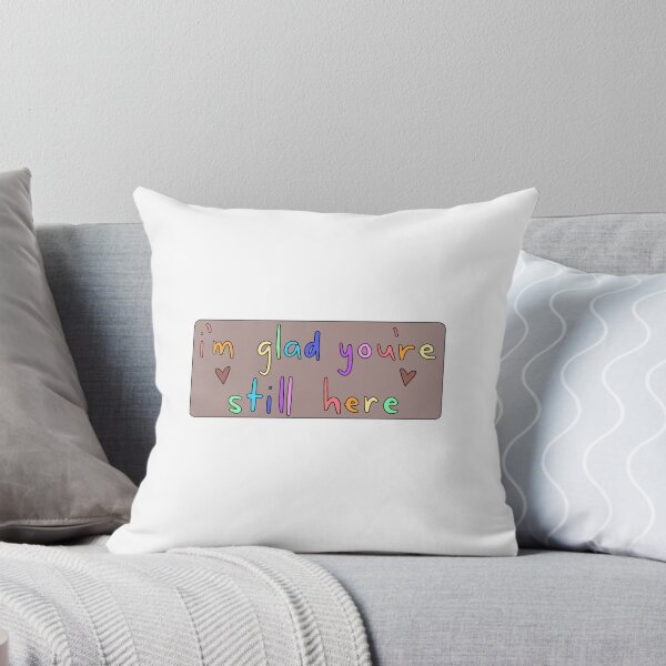 Item preview, I'm glad you’re still here designed and sold by kyjoyp.