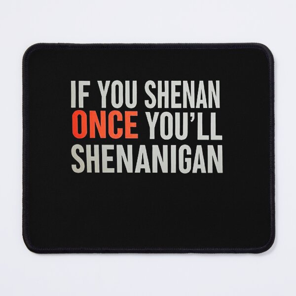 Item preview, If You Shenan Once You’ll Shenanigan designed and sold by studiopekepeke.