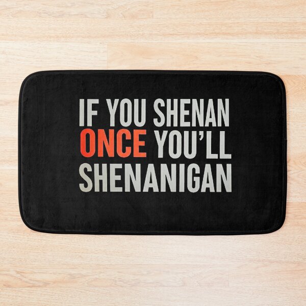 Item preview, If You Shenan Once You’ll Shenanigan designed and sold by studiopekepeke.