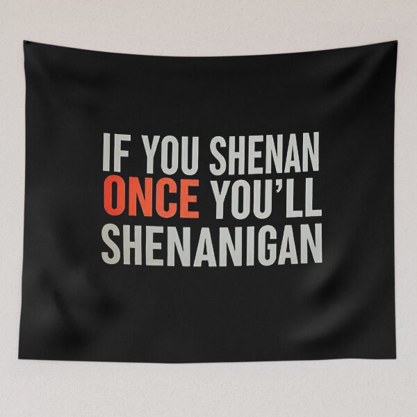 Item preview, If You Shenan Once You’ll Shenanigan designed and sold by studiopekepeke.