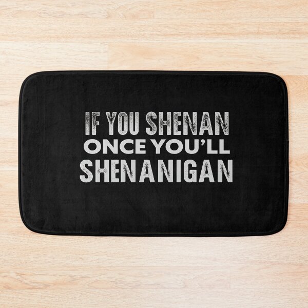 Item preview,  If You Shenan Once You’ll Shenanigan designed and sold by studiopekepeke.