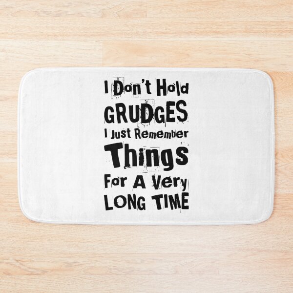 Item preview, I Don't Hold Grudges, I Just Remember Things For A Very Long Time. Funny, Sarcastic, Attitude, Design. Black Writing. designed and sold by That Cheeky Tee.