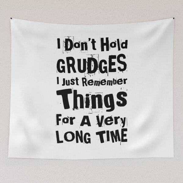 Item preview, I Don't Hold Grudges, I Just Remember Things For A Very Long Time. Funny, Sarcastic, Attitude, Design. Black Writing. designed and sold by That Cheeky Tee.