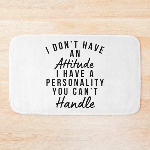 Item preview, I Don't Have An Attitude. I Have A Personality You Can't Handle. Funny, Sarcastic, Attitude, Design. Black Writing. designed and sold by That Cheeky Tee.
